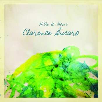 Album Clarence Bucaro: Hills To Home