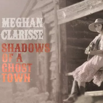 Clarisse,meghan: Shadows Of A Ghost Town