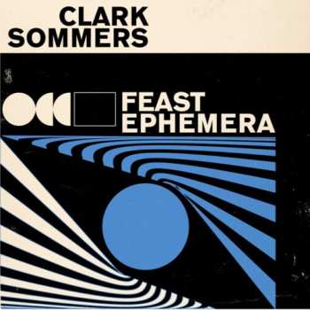 LP Clark Sommers: Feast Ephemera
