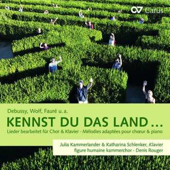 Album Claude Debussy: Kennst Du Das Land... (Lieder Bearbeitet Für Chor & Klavier - Mélodies Adaptées Pour Choeur & Piano)