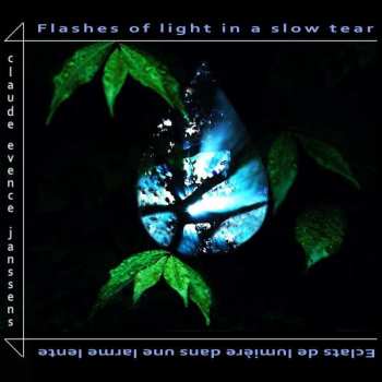 Album Claude Evence Janssens: Flashes Of Light In A Slow Tear