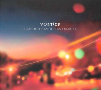 CD Claude Tchamitchian Quartet: Vortice