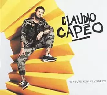 Claudio Capéo: Tant Que Rien Ne M'arrête