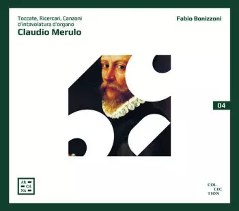 Fabio Bonizzoni: Toccate, Ricercari, Canzoni D'Intavolatura D'Organo