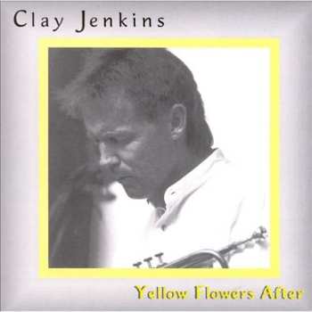 Album Clay Jenkins: Yellow Flowers After
