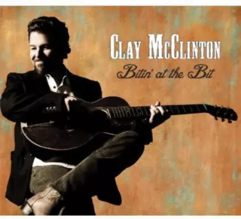 Clay McClinton: Bitin' At The Bit