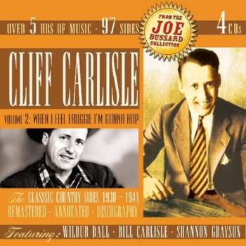 4CD/Caja Cliff Carlisle: Volume 2: When I Feel Froggie I'm Gonna Hop (The Classic Country Sides 1930-1941)