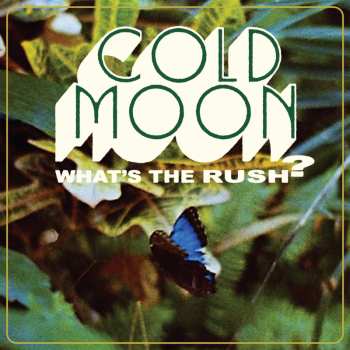 LP Cold Moon: What's The Rush? CLR