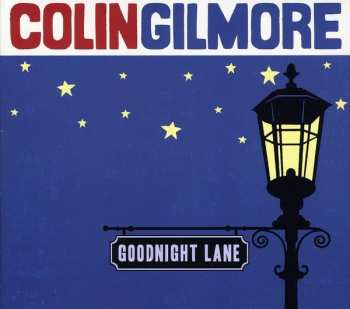 Album Colin Gilmore: Goodnight Lane