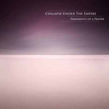 Album Collapse Under The Empire: Fragments Of A Prayer