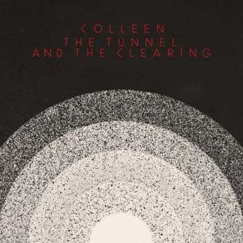 CD Colleen: The Tunnel And The Clearing