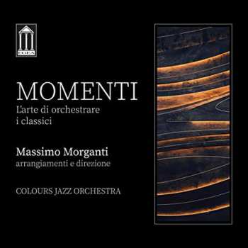 Album Colours Jazz Orchestra: Momenti. L’arte di Orchestrare I Classici