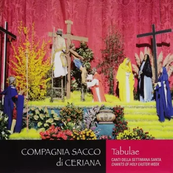 Compagnia Sacco Di Ceriana: Tabulae-songs Of The Holy Easter