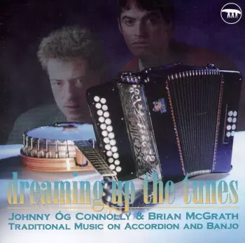 Connolly,johnny Og / Mcgrath,brian: Dreaming Up The Tunes