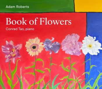 Album Conrad Tao: Adam Roberts: Book Of Flowers