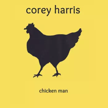 Corey Harris: Chicken Man