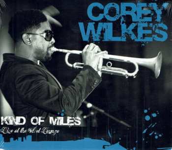 Album Corey Wilkes: Kind Of Miles (Live At The Velvet Lounge)