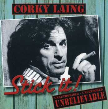 2CD Corky Laing: Stick It! Unauthorised-Uncensored- Unbelievable