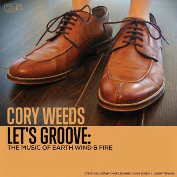 Album Cory Weeds: Let's Groove: The Music Of Earth Wind & Fire