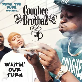 Coughee Brothaz: Waitin Our Turn