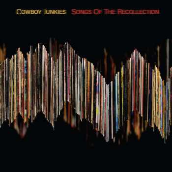 CD Cowboy Junkies: Songs Of The Recollection