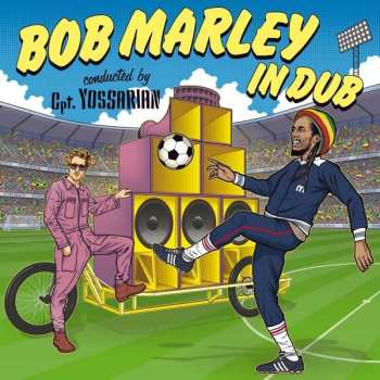 LP Yossarian: Bob Marley In Dub