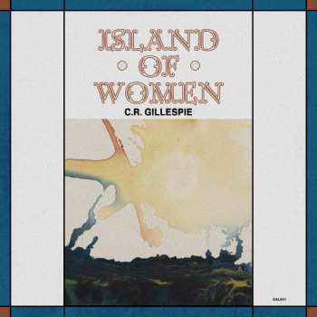 Album C.R. Gillespie: Island Of Women