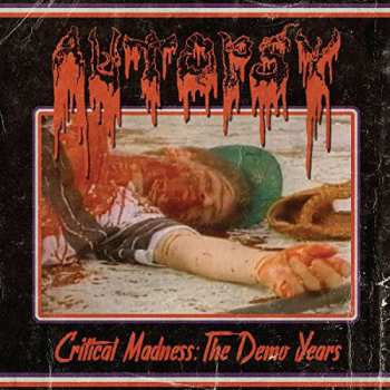LP Autopsy: Critical Madness: The Demo Years