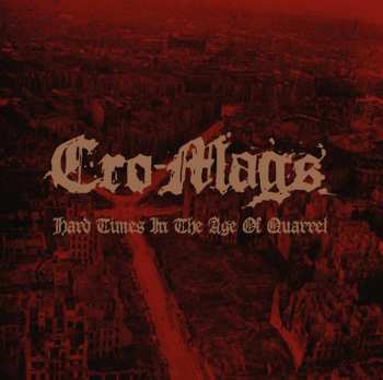 2CD Cro-Mags: Hard Times In The Age Of Quarrel: Live