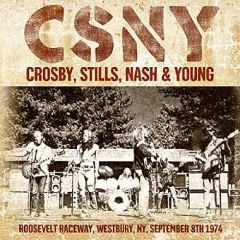 CD Crosby, Stills, Nash & Young: Roosevelt Raceway, Westbury, NY, September 8th 1974