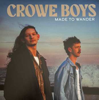 LP Crowe Boys: Made To Wander