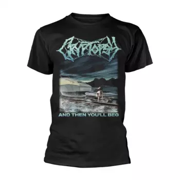 Camiseta And Then You'll Beg