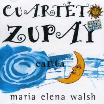 CD Cuarteto Zupay: Canta Maria Elena Walsh