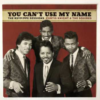 LP Curtis Knight & The Squires: You Can't Use My Name: The RSVP / PPX Sessions