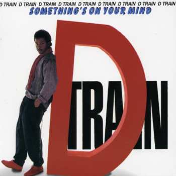 Album D-Train: Something's On Your Mind