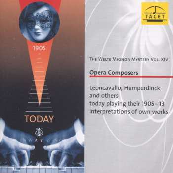 CD Dalbert / Leoncavallo / Humperdinck / Schillings: Welte-mignon Mystery 14: Opera Composers