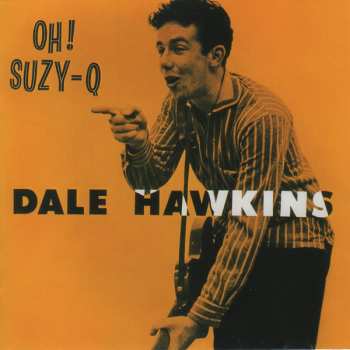 CD Dale Hawkins: Oh! Suzy-Q - The Definitive & Remastered Edition