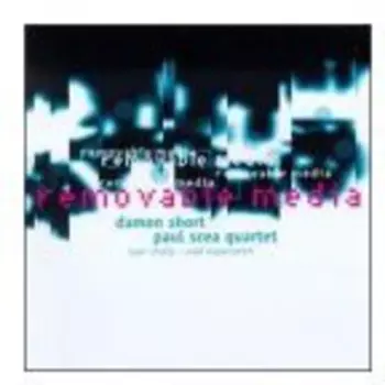 Damon Short Paul Scea Quartet: Removable Media
