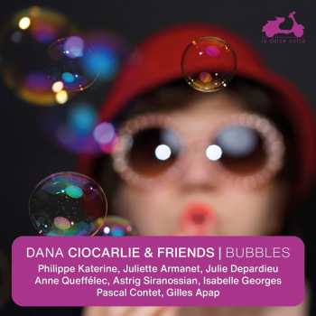 Album Anne Queffélec: Dana Ciocarlie & Friends - Bubbles