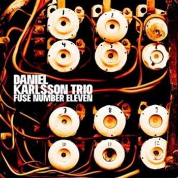 CD Daniel Karlsson Trio: Fuse Number Eleven