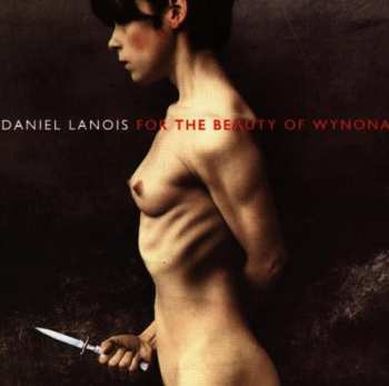 CD Daniel Lanois: For The Beauty Of Wynona