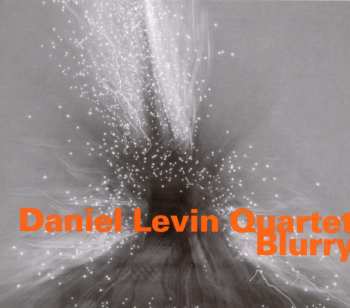 Album Daniel Levin Quartet: Blurry