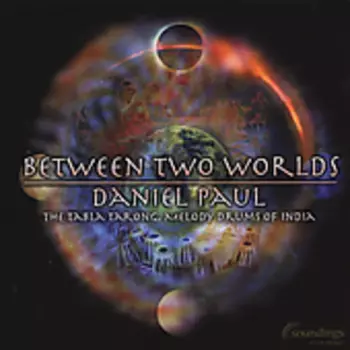 Between Two Worlds (The Tabla Tarong, Melody Drums Of India)