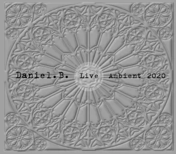 Daniel B.: Live Ambient 2020