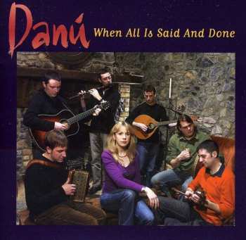 CD Danú: When All Is Said And Done