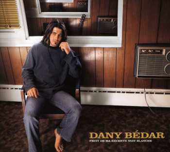 Album Dany Bédar: Fruit De Ma Récente Nuit Blanche