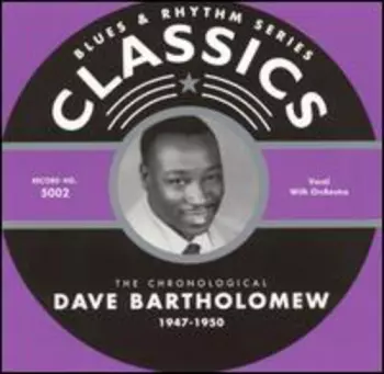 The Chronological Dave Bartholomew 1947-1950