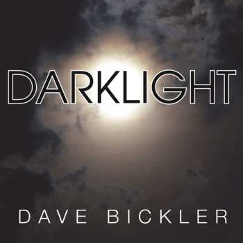 LP Dave Bickler: Darklight