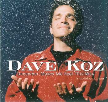 Album Dave Koz: December Makes Me Feel This Way - A Holiday Album