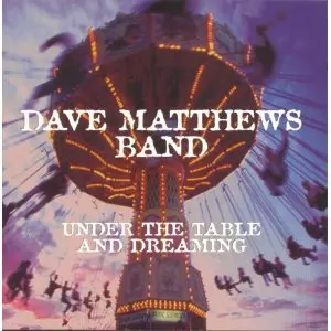 Dave Matthews Band: Under The Table And Dreaming